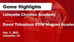 Lafayette Christian Academy  vs David Thibodaux STEM  Magnet Academy Game Highlights - Feb. 3, 2023