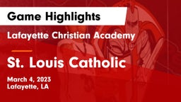 Lafayette Christian Academy  vs St. Louis Catholic  Game Highlights - March 4, 2023