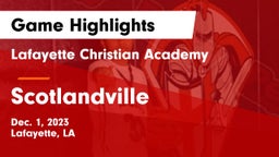 Lafayette Christian Academy  vs Scotlandville  Game Highlights - Dec. 1, 2023
