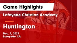 Lafayette Christian Academy  vs Huntington  Game Highlights - Dec. 2, 2023