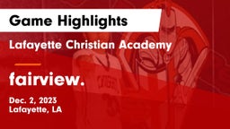 Lafayette Christian Academy  vs fairview.  Game Highlights - Dec. 2, 2023