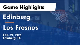 Edinburg  vs Los Fresnos  Game Highlights - Feb. 21, 2023