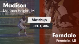 Matchup: Madison vs. Ferndale  2016