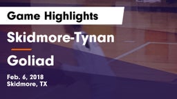 Skidmore-Tynan  vs Goliad  Game Highlights - Feb. 6, 2018