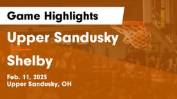 Upper Sandusky  vs Shelby  Game Highlights - Feb. 11, 2023