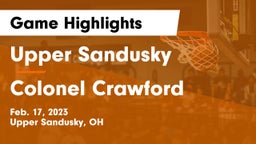Upper Sandusky  vs Colonel Crawford  Game Highlights - Feb. 17, 2023