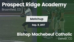 Matchup: Prospect Ridge vs. Bishop Machebeuf Catholic  2017