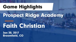 Prospect Ridge Academy vs Faith Christian Game Highlights - Jan 20, 2017