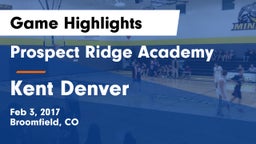 Prospect Ridge Academy vs Kent Denver  Game Highlights - Feb 3, 2017