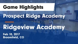 Prospect Ridge Academy vs Ridgeview Academy Game Highlights - Feb 10, 2017