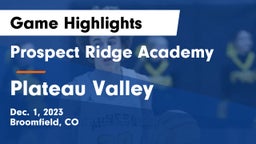 Prospect Ridge Academy vs Plateau Valley  Game Highlights - Dec. 1, 2023
