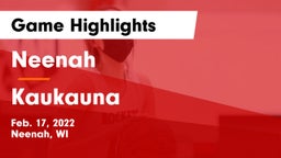 Neenah  vs Kaukauna  Game Highlights - Feb. 17, 2022