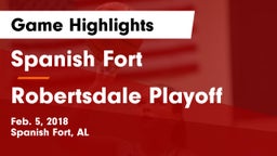 Spanish Fort  vs Robertsdale Playoff Game Highlights - Feb. 5, 2018