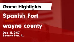 Spanish Fort  vs wayne county Game Highlights - Dec. 29, 2017