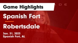 Spanish Fort  vs Robertsdale  Game Highlights - Jan. 31, 2023