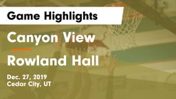 Canyon View  vs Rowland Hall Game Highlights - Dec. 27, 2019
