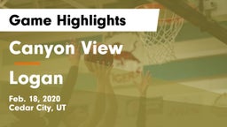 Canyon View  vs Logan  Game Highlights - Feb. 18, 2020