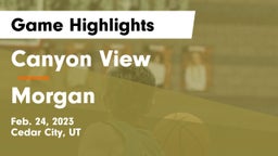 Canyon View  vs Morgan  Game Highlights - Feb. 24, 2023
