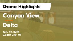 Canyon View  vs Delta  Game Highlights - Jan. 12, 2024