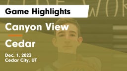 Canyon View  vs Cedar  Game Highlights - Dec. 1, 2023