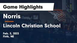 Norris  vs Lincoln Christian School Game Highlights - Feb. 3, 2023