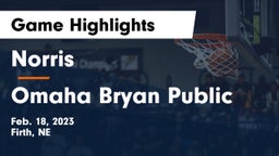 Norris  vs Omaha Bryan Public  Game Highlights - Feb. 18, 2023