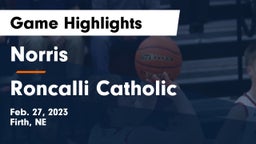 Norris  vs Roncalli Catholic  Game Highlights - Feb. 27, 2023