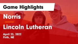 Norris  vs Lincoln Lutheran  Game Highlights - April 23, 2022