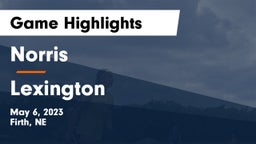 Norris  vs Lexington  Game Highlights - May 6, 2023