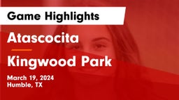 Atascocita  vs Kingwood Park  Game Highlights - March 19, 2024