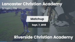 Matchup: Lancaster Christian vs. Riverside Christian Academy 2018