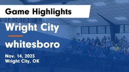 Wright City  vs whitesboro Game Highlights - Nov. 14, 2023