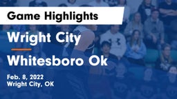 Wright City  vs Whitesboro Ok Game Highlights - Feb. 8, 2022