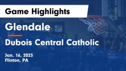 Glendale  vs Dubois Central Catholic Game Highlights - Jan. 16, 2023