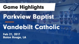 Parkview Baptist  vs Vandebilt Catholic  Game Highlights - Feb 21, 2017