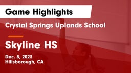 Crystal Springs Uplands School vs Skyline HS Game Highlights - Dec. 8, 2023
