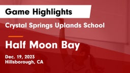Crystal Springs Uplands School vs Half Moon Bay  Game Highlights - Dec. 19, 2023