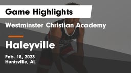 Westminster Christian Academy vs Haleyville  Game Highlights - Feb. 18, 2023