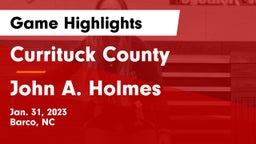 Currituck County  vs John A. Holmes  Game Highlights - Jan. 31, 2023