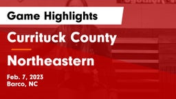 Currituck County  vs Northeastern  Game Highlights - Feb. 7, 2023
