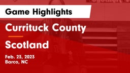 Currituck County  vs Scotland Game Highlights - Feb. 23, 2023