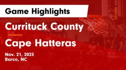 Currituck County  vs Cape Hatteras Game Highlights - Nov. 21, 2023