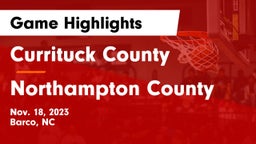 Currituck County  vs Northampton County  Game Highlights - Nov. 18, 2023