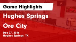 Hughes Springs  vs Ore City  Game Highlights - Dec 27, 2016
