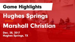Hughes Springs  vs Marshall Christian Game Highlights - Dec. 28, 2017