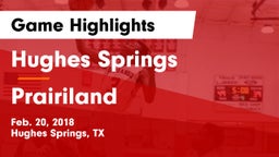 Hughes Springs  vs Prairiland  Game Highlights - Feb. 20, 2018