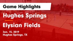 Hughes Springs  vs Elysian Fields  Game Highlights - Jan. 15, 2019