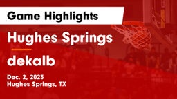 Hughes Springs  vs dekalb Game Highlights - Dec. 2, 2023
