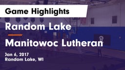 Random Lake  vs Manitowoc Lutheran  Game Highlights - Jan 6, 2017