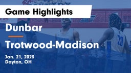 Dunbar  vs Trotwood-Madison  Game Highlights - Jan. 21, 2023